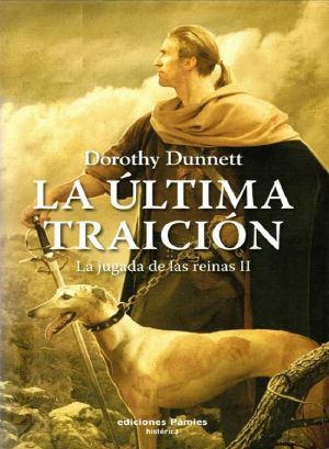 [Crónicas De Lymond 03] • La Jugada De Las Reinas 02 - La Última Traición